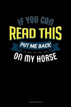 Paperback If You Can Read This Put Me Back On My Horse: Address Book