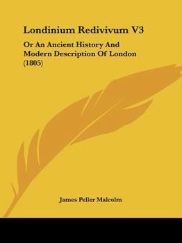 Paperback Londinium Redivivum V3: Or An Ancient History And Modern Description Of London (1805) Book