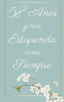 58 Años y Tan Estupenda Como Siempre: Regalo Perfecto para Cumpleaños | Cuaderno con Portada Original y 110 Páginas | Para Utilizar como Diario, ... Notas | Tamaño 12.7x20.32cm (Spanish Edition)
