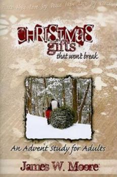 Paperback Christmas Gifts That Won't Break: An Advent Study for Adults Book