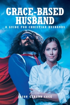 Paperback Grace-Based Husband: A Guide for Christian Husbands Book