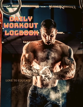 Paperback Daily Workout Logbook - Workout Planner Daily Exercise Log Book to Track Your Lifts, Cardio, Body Weight Tracker. Book