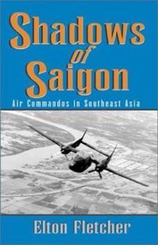 Paperback Shadows of Saigon: Air Commandos in Southeast Asia Book