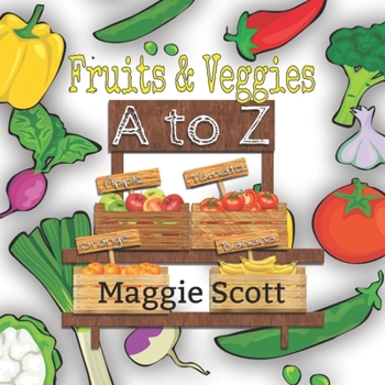 Paperback Fruits & Veggies A to Z: An ABC Learning Picture Book For Babies and Toddlers Book