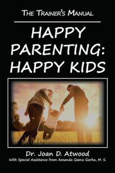 Paperback Happy Parenting: Happy Kids: The Trainer's Manual Book