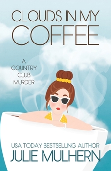 Clouds in My Coffee - Book #3 of the Country Club Murders