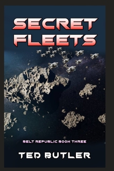 Paperback Secret Fleets: Book Three of the Belt Republic with Illustrations by the author Book