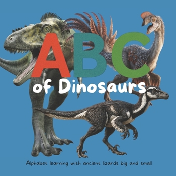 Paperback ABC of Dinosaurs: Alphabet learning with ancient lizards big and small Book