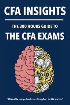 Paperback 300 Hours CFA Insights - An All-In-One Guide to the Entire CFA Program Book