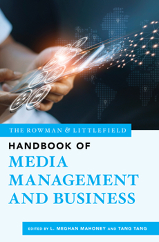 Paperback The Rowman & Littlefield Handbook of Media Management and Business Book