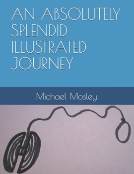 Paperback An Absolutely Splendid Illustrated Journey Book