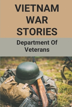 Paperback Vietnam War Stories: Department Of Veterans: Vietnam Memoirs Book