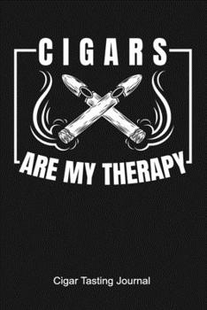 Paperback Cigars Are My Therapy Cigar Tasting Journal: A cigar smoker's gift and notebook to note and track your favorite cigars Book