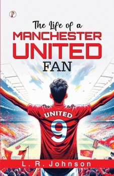 Paperback The Life of a Manchester United Fan Book