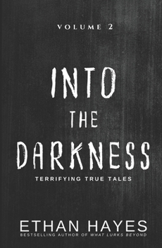 Paperback Into the Darkness: Terrifying True Tales: Volume 2 Book