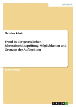 Paperback Fraud in der gesetzlichen Jahresabschlussprüfung. Möglichkeiten und Grenzen der Aufdeckung [German] Book