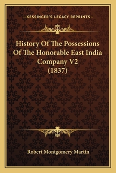 Paperback History Of The Possessions Of The Honorable East India Company V2 (1837) Book