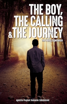 Paperback The Boy, The Calling & The Journey: The Valley Experience Book