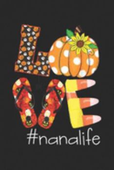 Love #Nanalife: Funny Love Nanalife Pumpkin Flip Flops Nana Life Halloween  Journal/Notebook Blank Lined Ruled 6x9 100 Pages
