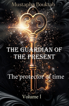 Paperback The Guardian of the Present: The protector of time. Book