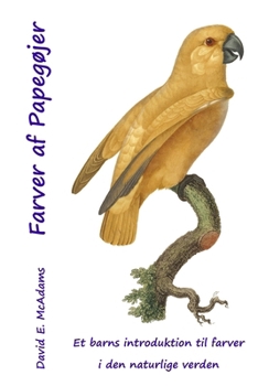Paperback Farver af Papegøjer: Et barns introduktion til farver i den naturlige verden [Danish] Book
