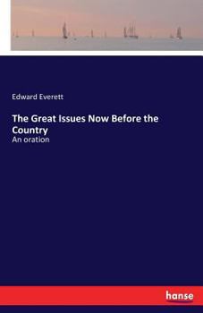 The Great Issues Now Before The Country: An Oration