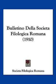 Paperback Bulletino Della Societa Filologica Romana (1910) [Italian] Book