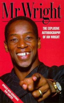 Paperback Mr. Wright : The Explosive Autobiography of Ian Wright Book
