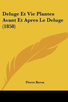 Paperback Deluge Et Vie Plantes Avant Et Apres Le Deluge (1858) [French] Book