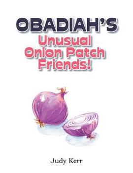 Paperback Obadiah's Unusual Onion Patch Friends! Book
