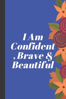 Paperback I Am Confident, Brave & Beautiful: A journal for your daily life Book