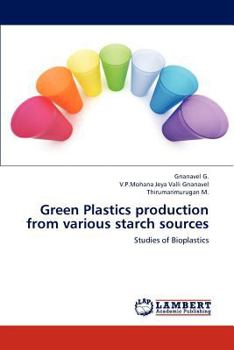 Paperback Green Plastics Production from Various Starch Sources Book