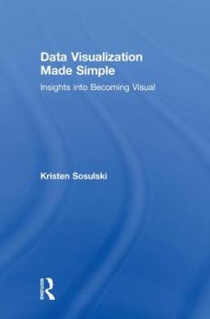 Hardcover Data Visualization Made Simple: Insights into Becoming Visual Book