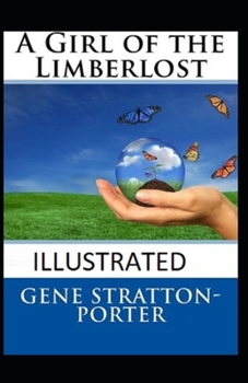 Paperback A Girl of the Limberlost (Illustrated edition) Book