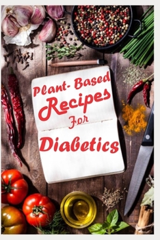 Paperback Plant-Based Recipes for Diabetics: A Plant Based Blank Recipe Book for Diabetics Book