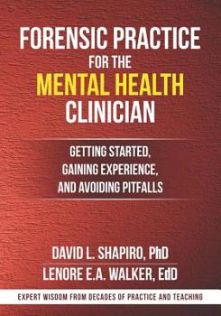 Paperback Forensic Practice for the Mental Health Clinician: Getting Started, Gaining Experience, and Avoiding Pitfalls Book