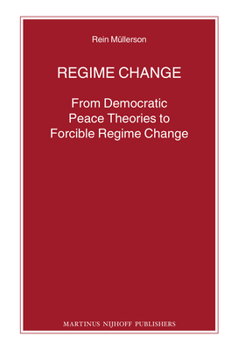 Paperback Regime Change: From Democratic Peace Theories to Forcible Regime Change Book