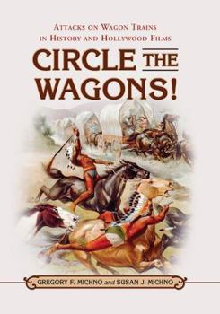 Paperback Circle the Wagons!: Attacks on Wagon Trains in History and Hollywood Films Book