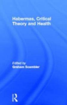 Hardcover Habermas, Critical Theory and Health Book