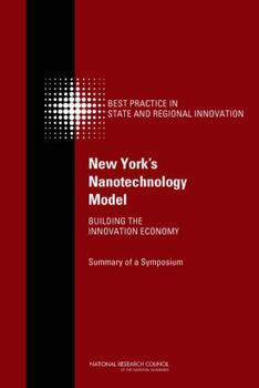 Paperback New York's Nanotechnology Model: Building the Innovation Economy: Summary of a Symposium Book