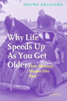 Hardcover Why Life Speeds Up as You Get Older: How Memory Shapes Our Past Book