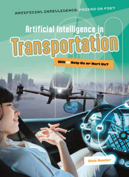 Artificial Intelligence in Transportation: Will AI Help Us or Hurt Us?