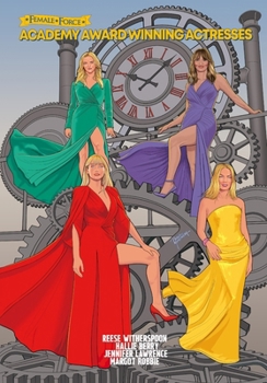 Female Force: Academy Award Actresses: Reese Witherspoon, Margot Robbie, Hallie Berry & Jennifer Lawrence