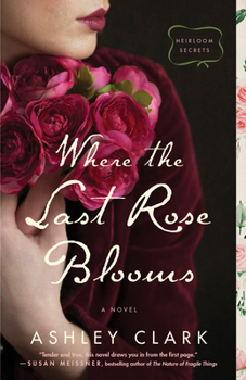 Where the Last Rose Blooms - Book #3 of the Heirloom Secrets