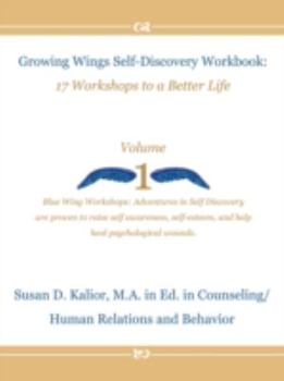 Paperback Growing Wings Self-Discovery Workbook: 17 Workshops to a Better Life-Volume One Book