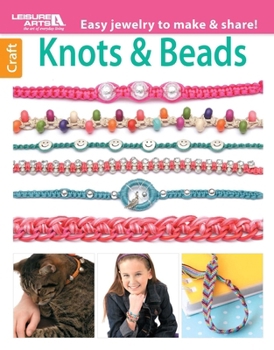 Paperback Knots & Beads--Easy Jewelry to Make & Share!: Easy Jewelry to Make & Share! Book