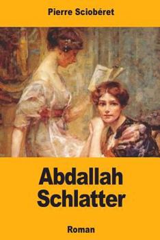 Paperback Abdallah Schlatter: Ou les curieuses aventures d'un Suisse au Caucase [French] Book