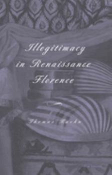 Hardcover Illegitimacy in Renaissance Florence Book