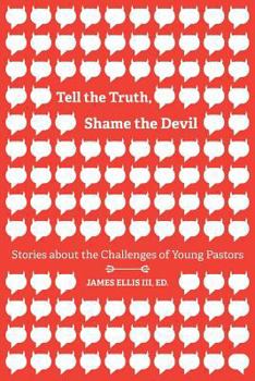 Paperback Tell the Truth, Shame the Devil: Stories about the Challenges of Young Pastors Book