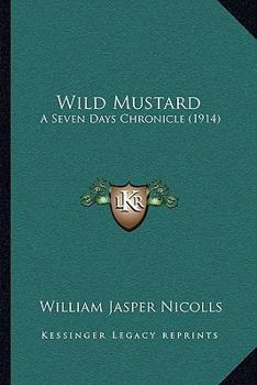 Wild Mustard: A Seven Days Chronicle